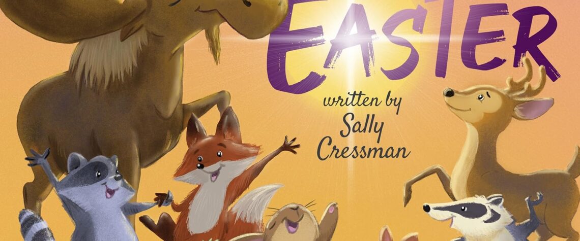 Sally Cressman’s debut picture book, “The Dance of Easter,” - Easter Books For the Whole Family | Nashville Christian Family Magazine